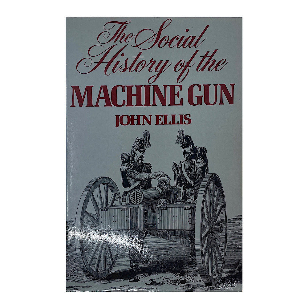 The Social History of the Machine Gun John Ellis S.B. 178pgs
