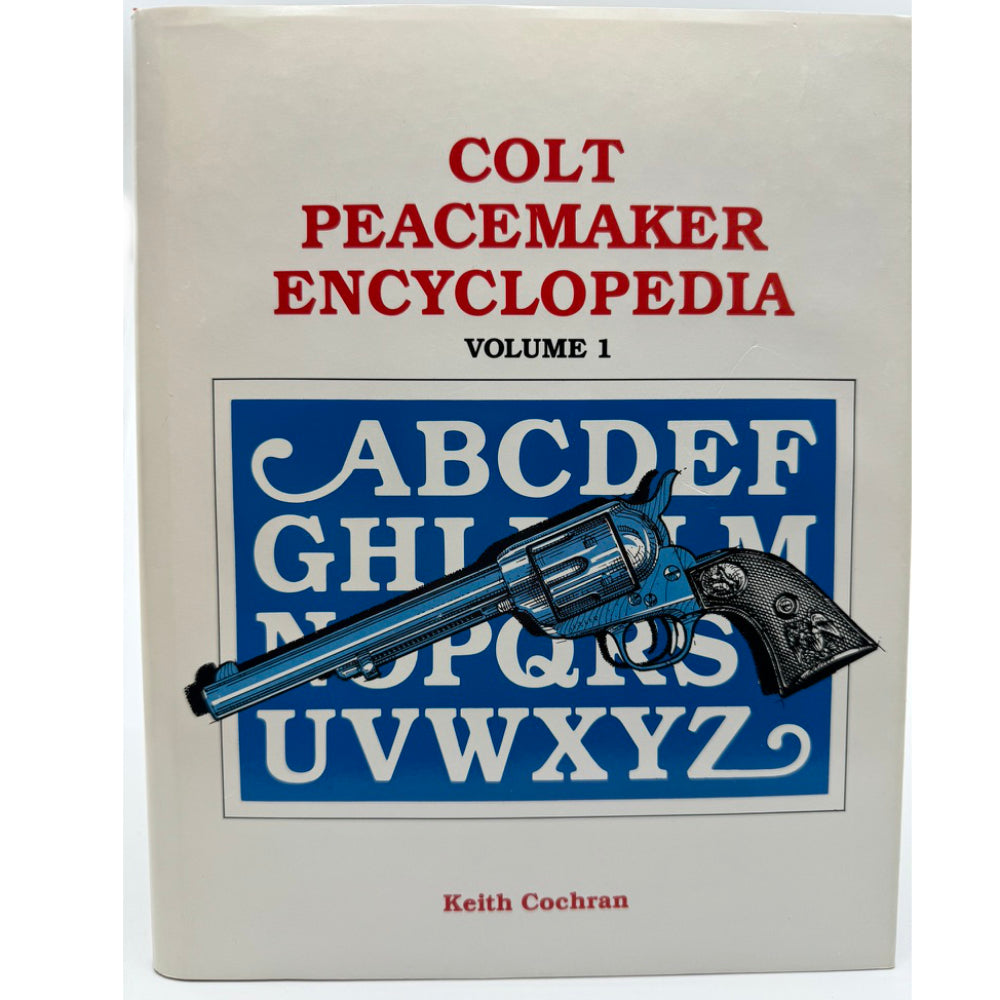 Colt Peacemaker Encyclopedia Volume 1