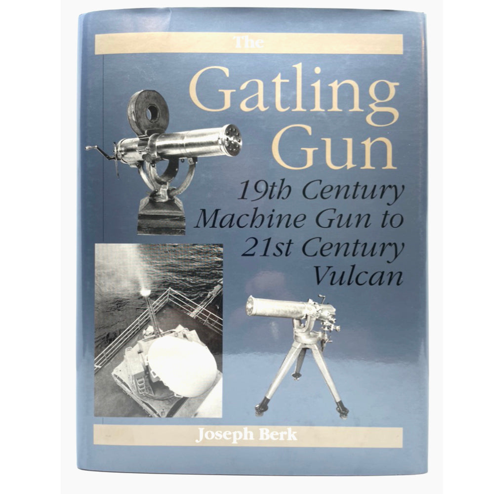 The Gatling Gun:19th Century Machine Gun to 21st Century Vulcan - Canada Brass - 