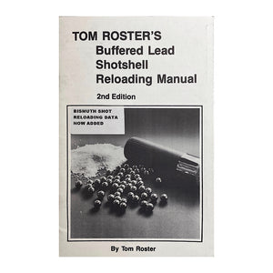 Precision Reloading Steel Shot Loading Mannual and Tom Rosters 2nd Edition Buffered Shotshell Reloading manual