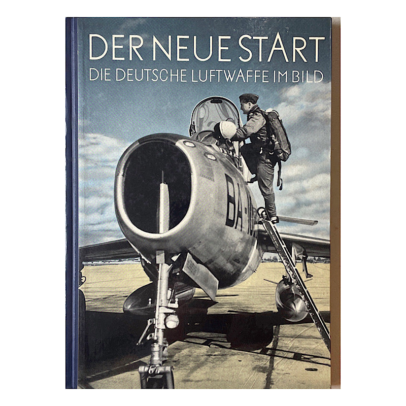 DER NEUE START DIE DEUTSCHE LUFTWAFFEE IM BILD H.C. 1957 91 pgs - Canada Brass - 