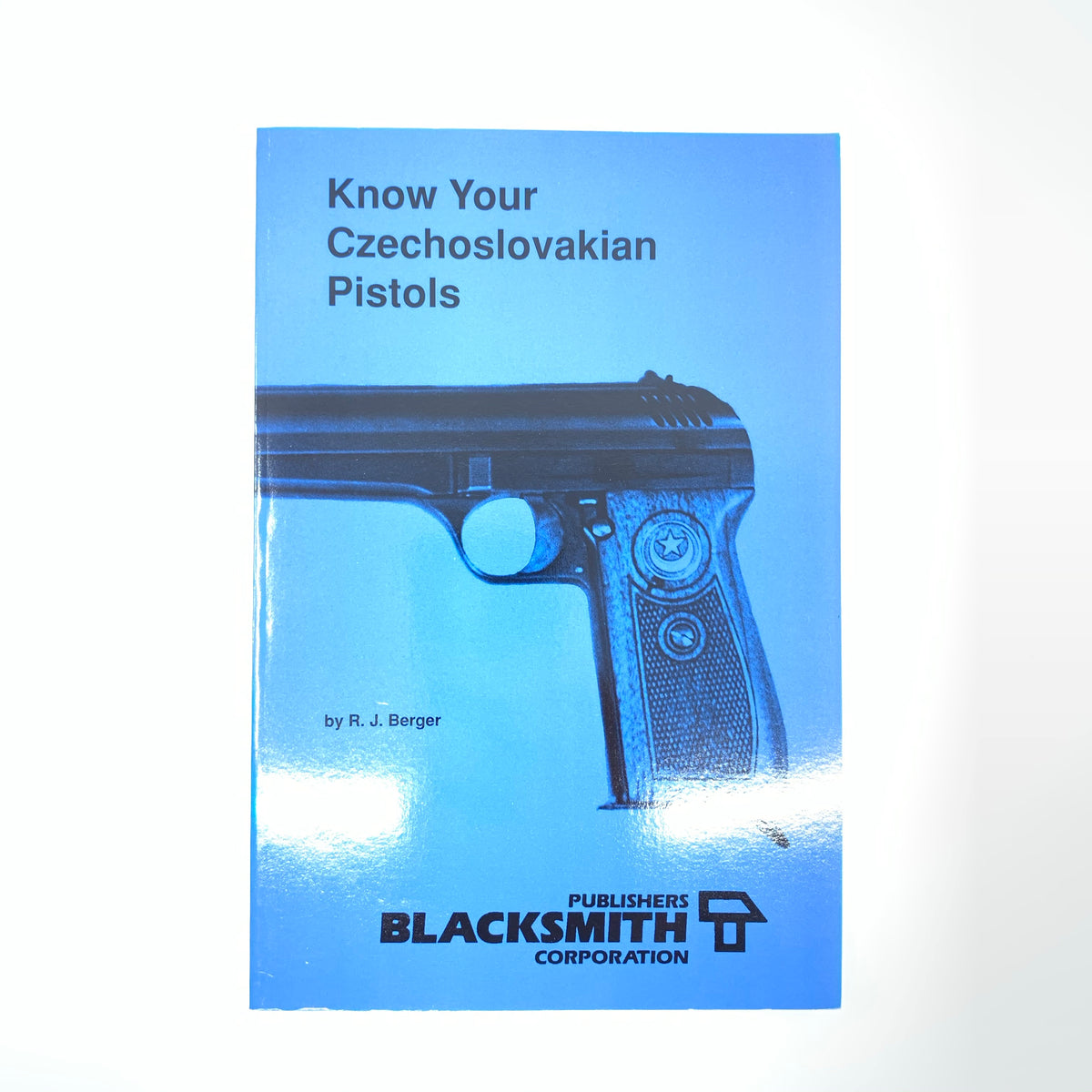 Know Your Czechoslovakian Pistols RHJ Berger SB 96 Pgs