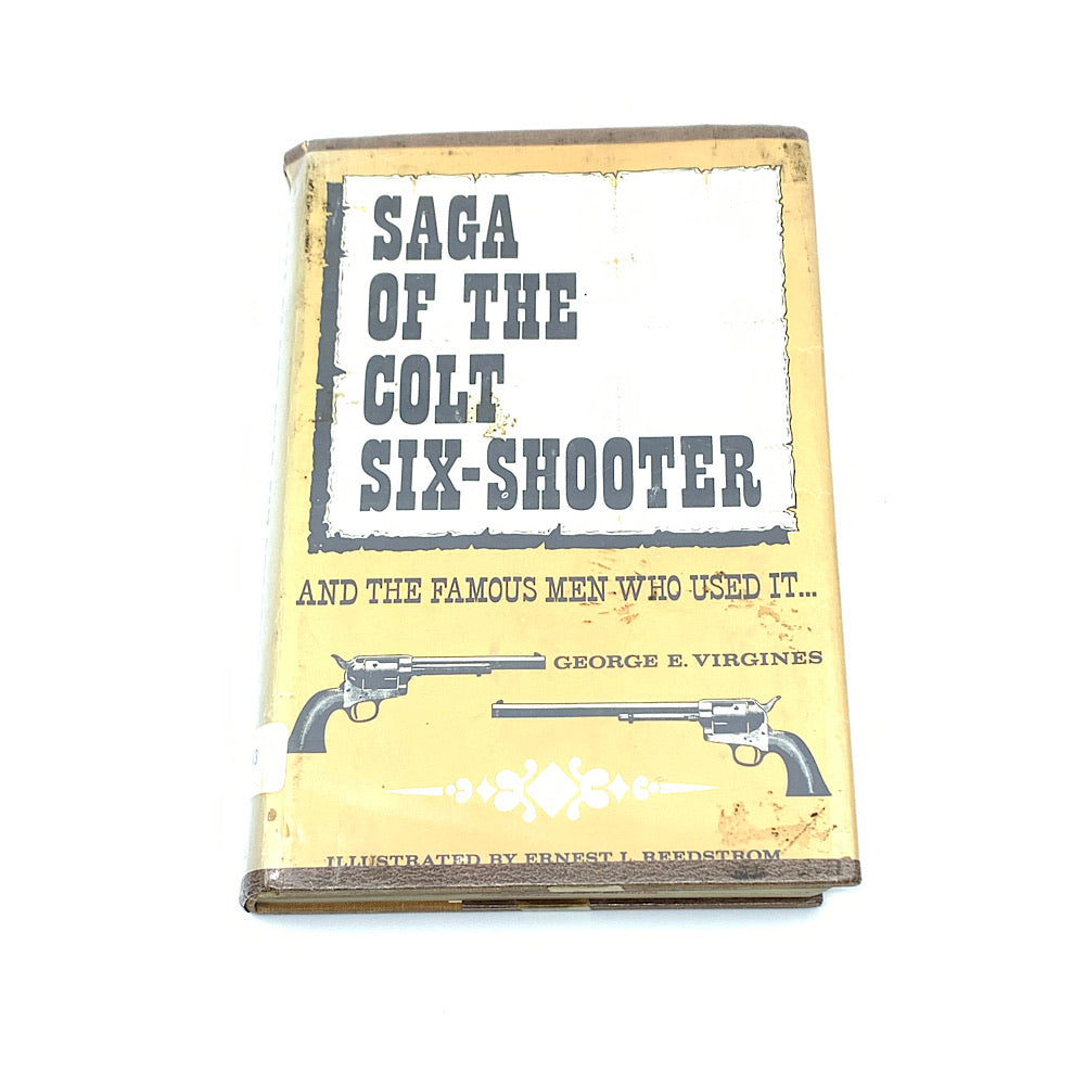 Saga of the Colt Six Shooter and the Famous Men Sho Used it George E Virgines HC dust jacket 215pgs
