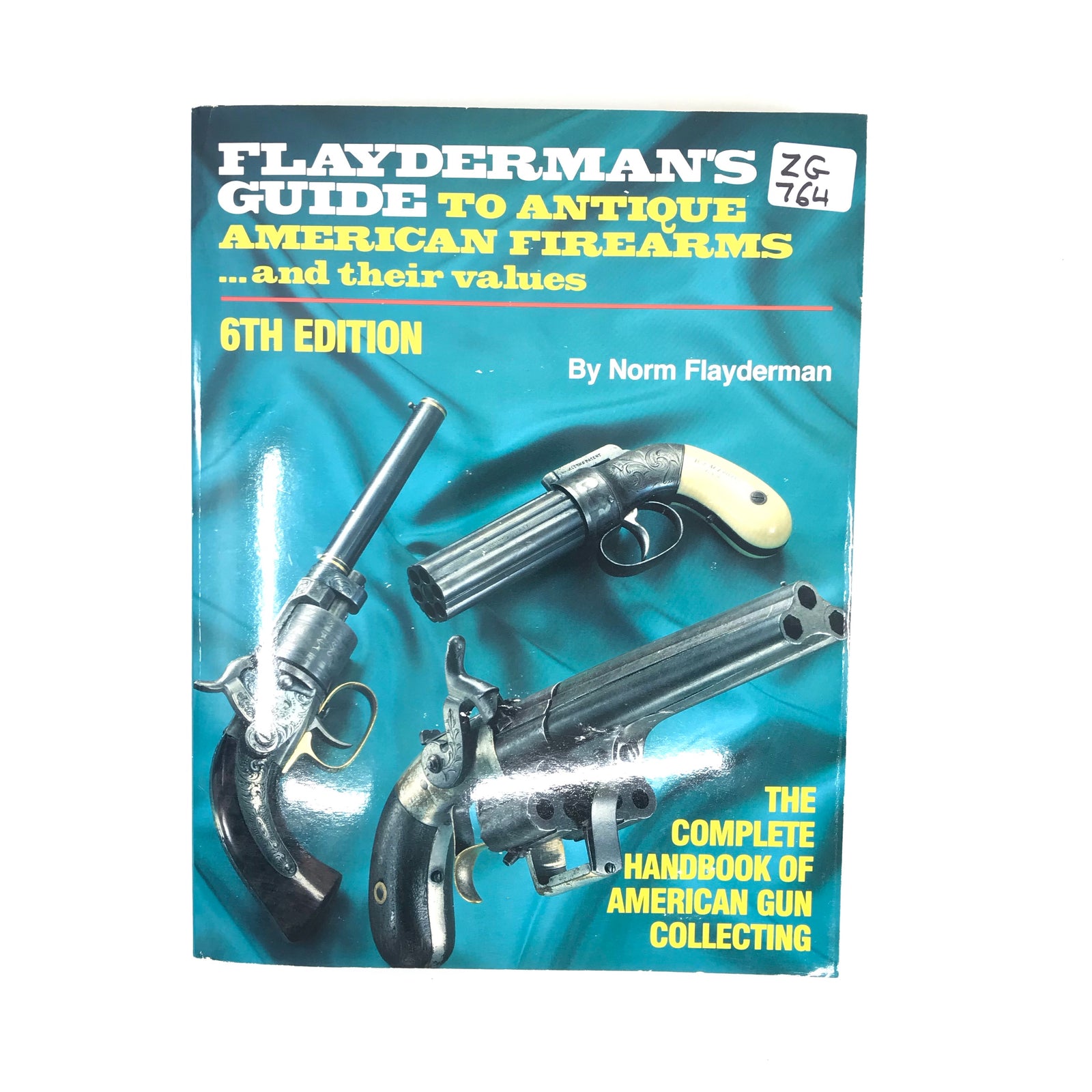 Flaydermans Guide to Antique American Firearms and Their Values 6th Edition SB 635pgs