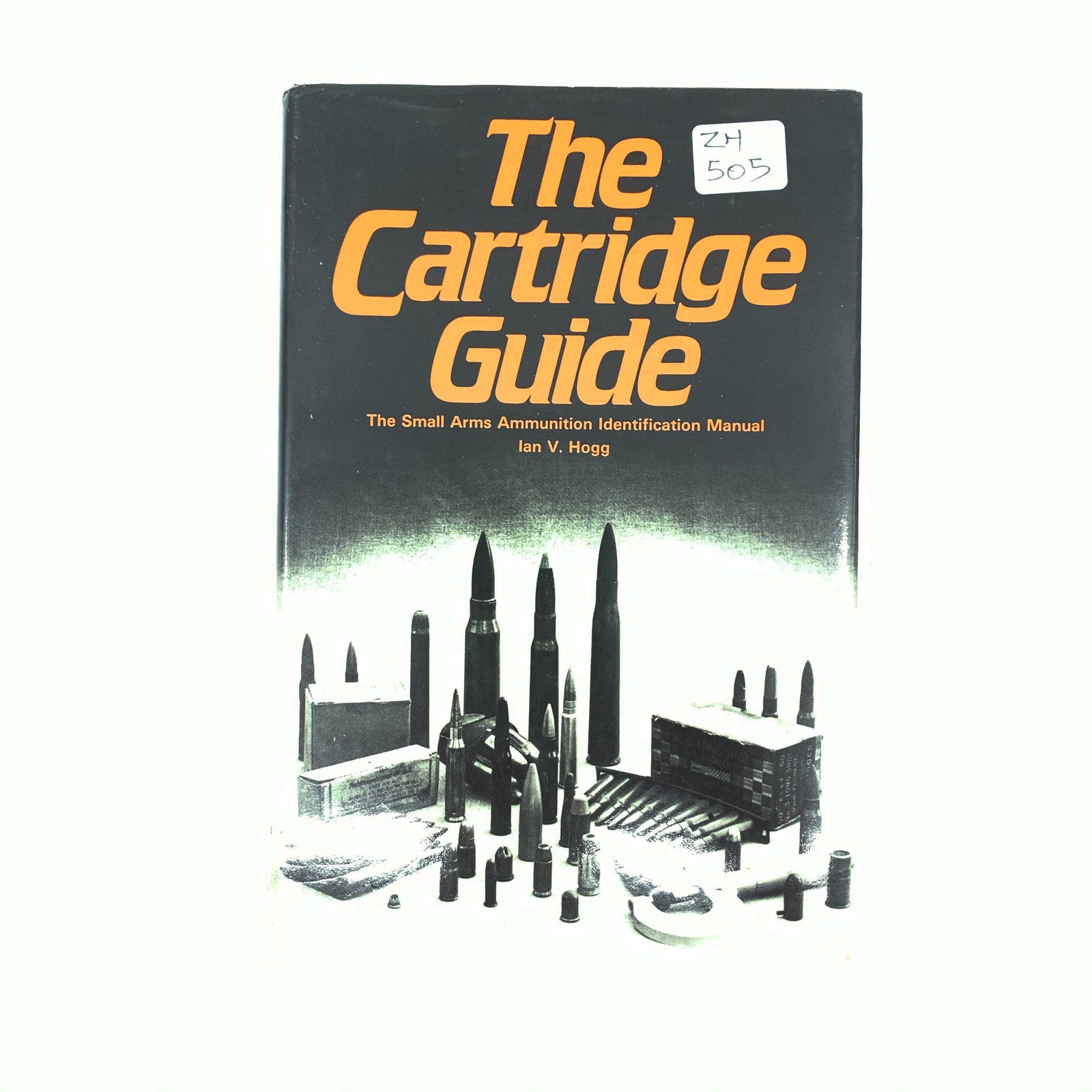 The Cartridge Guide The Small Arms Ammunition Identification Manual Ian V Hogg HC 192pgs