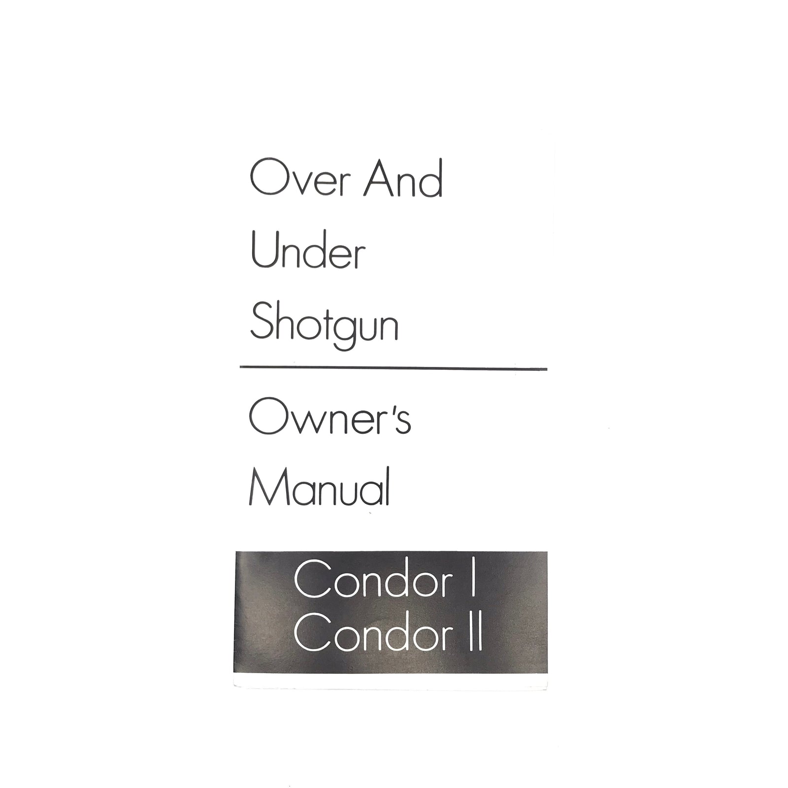Condor I / Condor II Owner's Manual Over and Under Shotgun