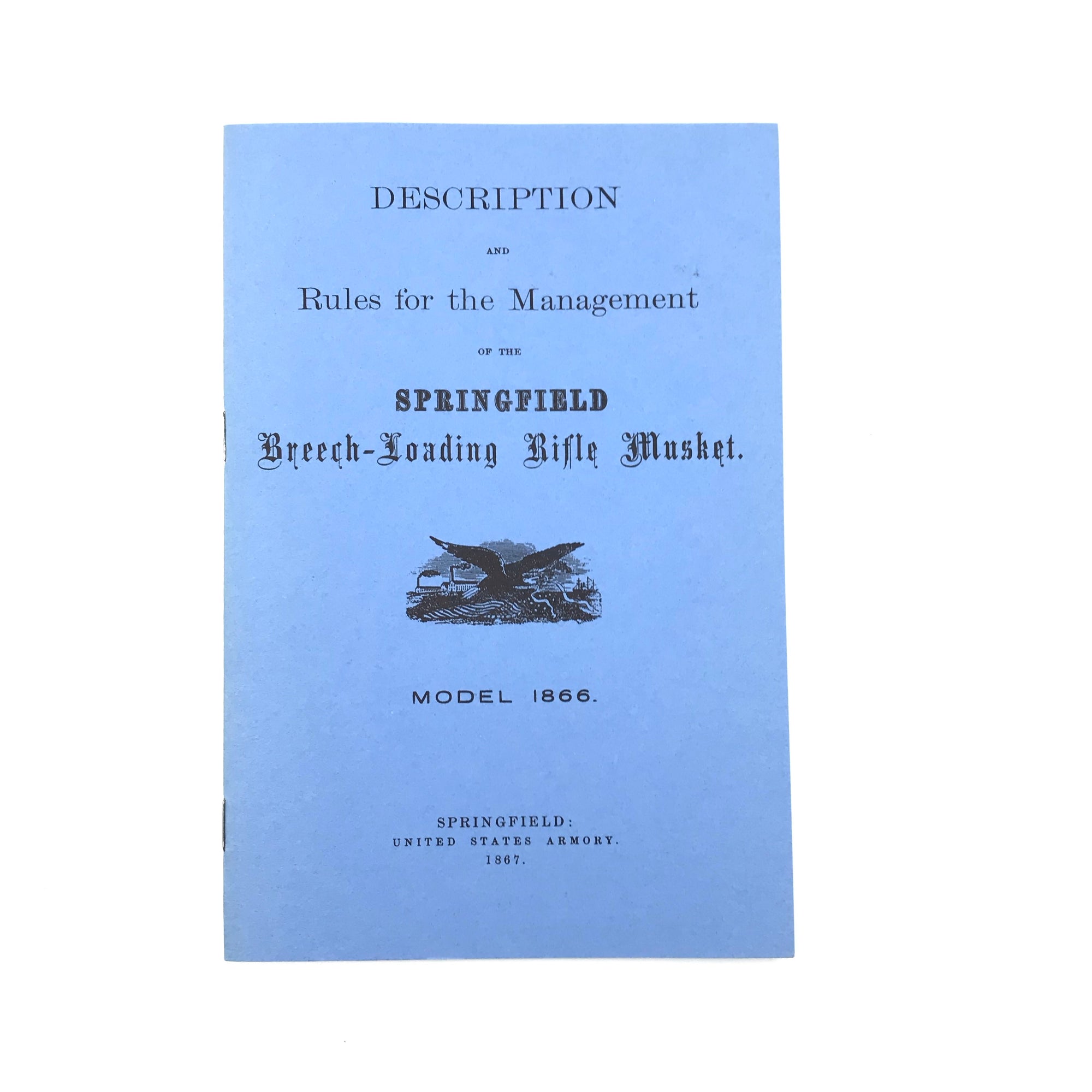 Descrption and Rules of Management of the Springfield Breech Loading Rifle Musket Model 1866 P.B. Reprint